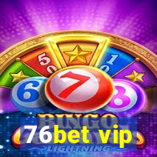 76bet vip